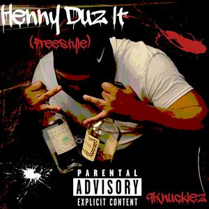 Henny Duz it Freestyle (Explicit)