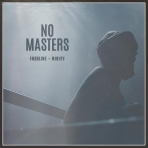 No Masters(feat. Mighty)