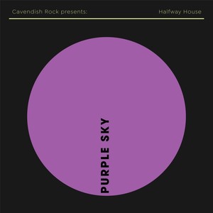 Cavendish Rock presents Halfway House: Purple Sky