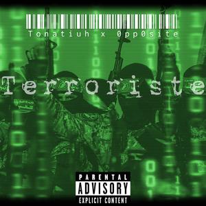 TERRORISTE (feat. 0PP0SITE) (Explicit)