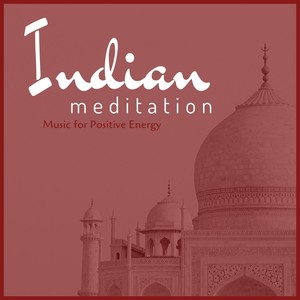 Indian Meditation Music for Positive Energy