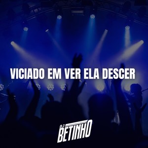 Viciado Em Ver Ela Descer (Explicit)