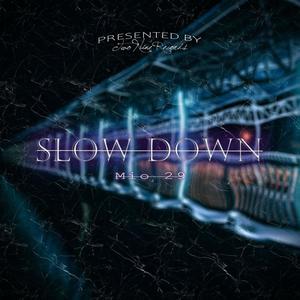 SLOW DOWN