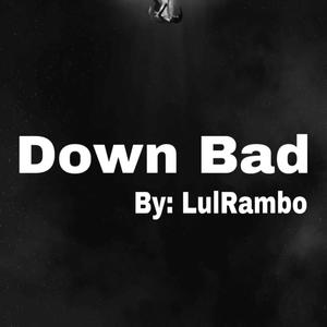 Down Bad