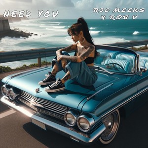 Need You (feat. Rob V)