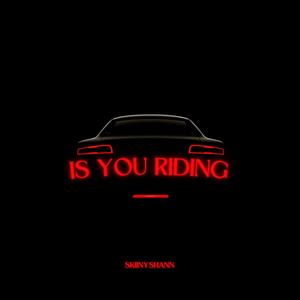 Is You Riding (Explicit)