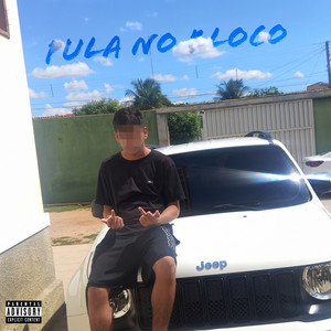 Pula No Bloco (Explicit)