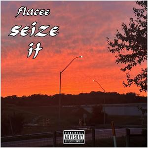 SEIZE IT (Explicit)
