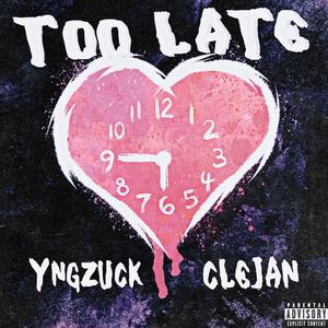 Too Late (Explicit)