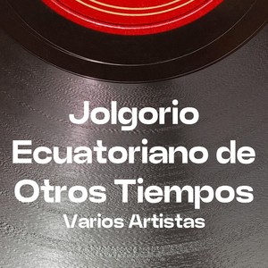 Jolgorio Ecuatoriano de Otros Tiempos