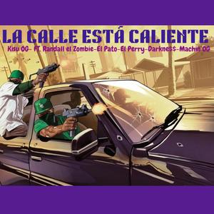 La Calle Está Caliente (feat. Machin OG & Randall the Zombie ) [Explicit]