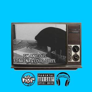 I'm Anxious(feat. Arina & loud jezze) (Explicit)