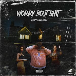 Worry Bout **** (Explicit)