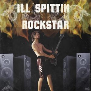 ILL SPITTIN ROCKSTAR (Explicit)