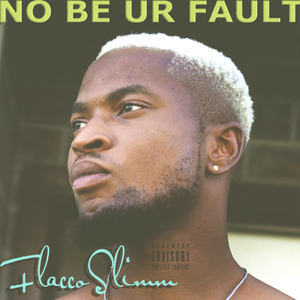 No Be Ur Fault (Explicit)
