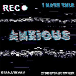 Anxious (feat. HELLSTRVCK) (Explicit)
