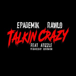 Talkin' Crazy (feat. Atizzle) [Explicit]