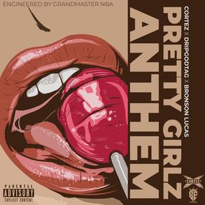 PRETTY GIRLZ ANTHEM (feat. Dripgodtag & Cortez) [Explicit]