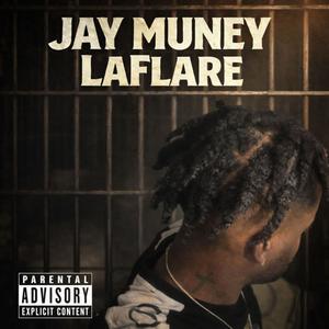 Jay muney laflare (Explicit)