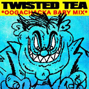 Twisted Tea (Oogachacka Baby Mix|Explicit)
