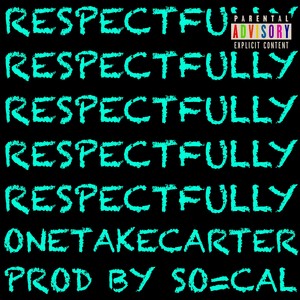 RESPECTFULLY (Explicit)
