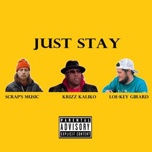 Just Stay (feat. Krizz Kaliko & Nathan Loe-Key Girard) [Explicit]