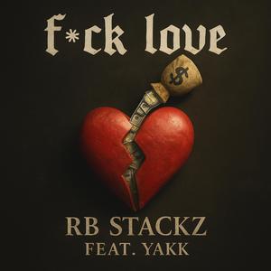 FCK LOVE (feat. Yakk) (Explicit)