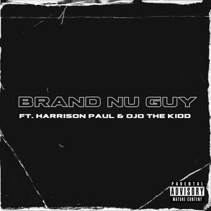 Brand Nu Guy (feat. Harrison Paul & Ojo The Kidd) [Explicit]