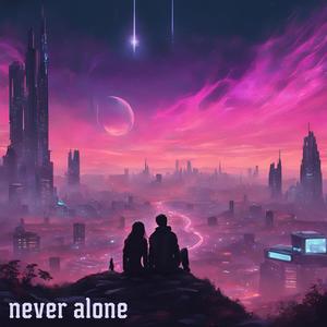 never alone