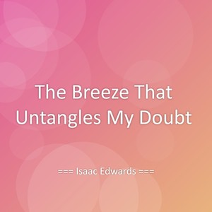 The Breeze That Untangles My Doubt