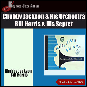 Chubby Jackson & His Orchestra - Bill Harris & His Septet (Shellac Album of 1945)