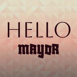 Hello Mayor