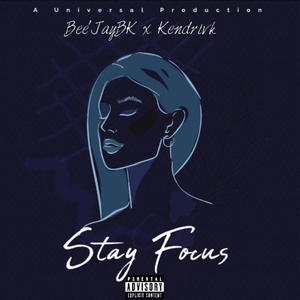 Stay Focus (feat. Kendrivk) [Explicit]