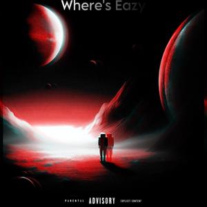 Where's Eazy (Explicit)