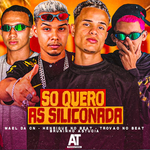 So Quero as Siliconada (Explicit)