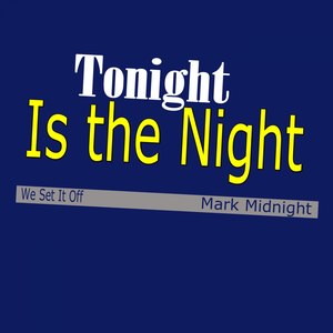Tonight Is the Night (We Set It Off)