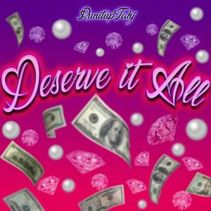 Deserve It All (Explicit)