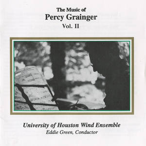 GRAINGER, P.: Music of Percy Grainger, Vol. 2 (University of Houston Wind Ensemble, Green)