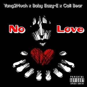No Love (feat. Baby Eazy E & Cali Bear) (Explicit)