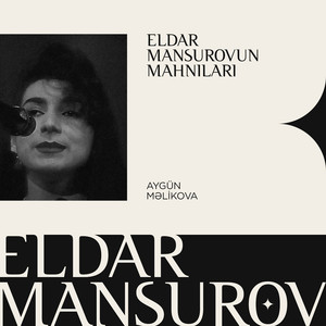 Eldar Mansurovun Mahnıları