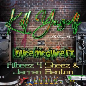 Kill Ya Self (feat. Jarren Benton & Albeez4sheez) (Explicit)