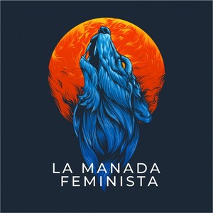 La Manada Feminista (feat. La Zea, Camila Mila & Crazy Lioness) [Explicit]