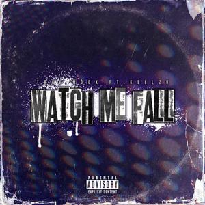 Watch Me Fall (feat. Kellzo) (Explicit)