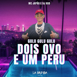 Gulu Gulu Gulu Dois Ovo e um Peru (Explicit)