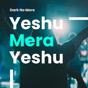 Yeshu Mera Yeshu (feat. Sidhant Multani, Harrison Samuel & Sahil Thomas)
