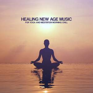 Healing New Age Music for Yoga and Meditation Morning Chill