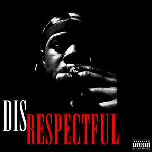 DISRESPECTFUL (Explicit)