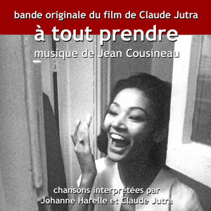 À tout prendre (Original Movie Soundtrack)