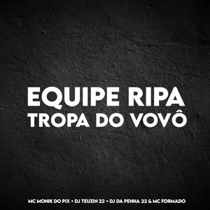 EQUIPE RIPA, TROPA DO VOVÔ (Explicit)