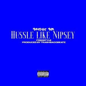 HUSSLE LIKE NIPSEY (Explicit)